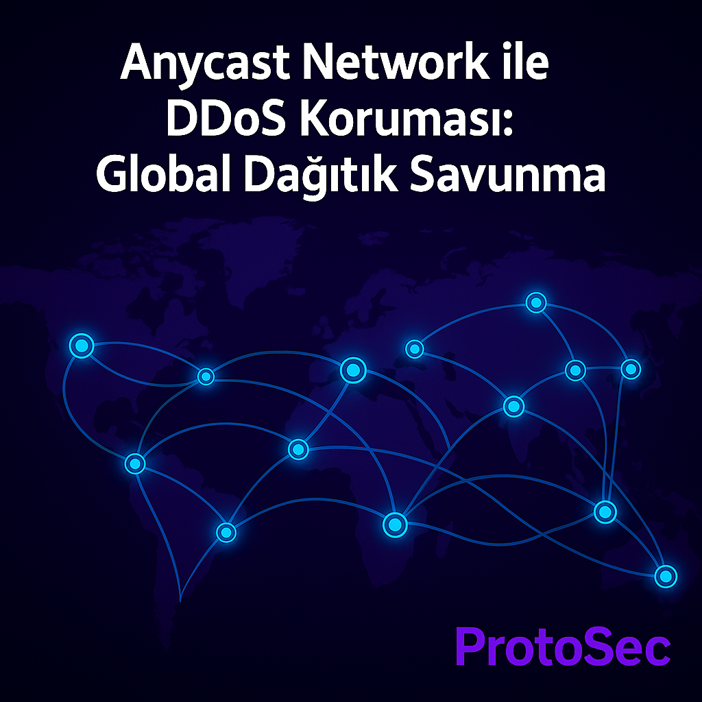 Anycast Network ile DDoS Koruması: Global Dağıtık Savunma